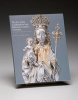 The Art of the Goldsmith in Late Fifteenth-Century Germany: The Kimbell Virgin and Her Bishop
